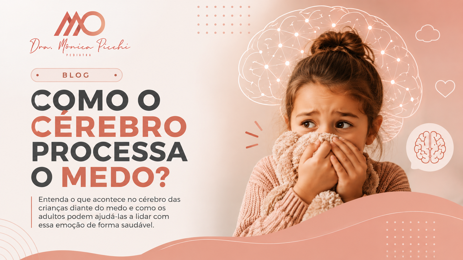 Criança com medo e ilustração do cérebro infantil – Dra. Mônica Picchi